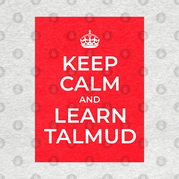 Keep Calm and Learn Talmud by cuteandgeeky